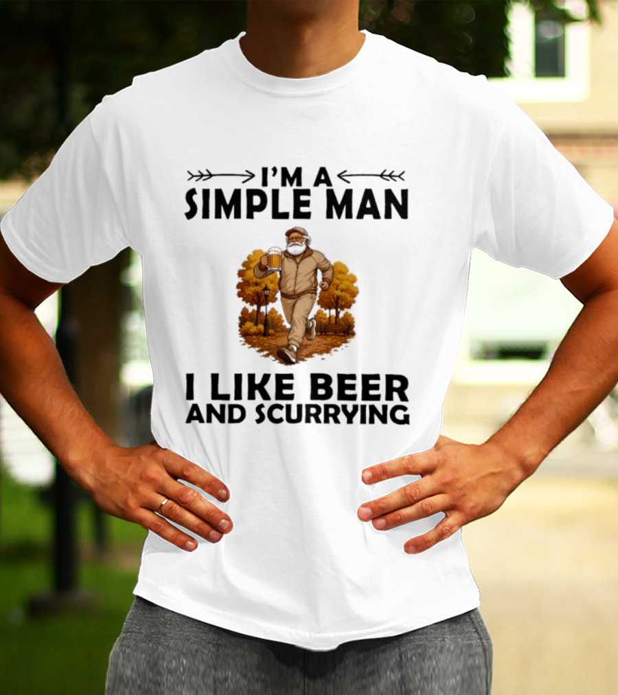 I'm A Simple Man I Like Beer And Scurrying Autumn Stroll T-Shirt