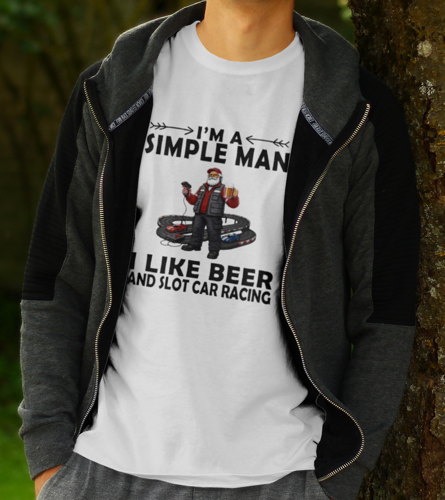 I'm A Simple Man I Like Beer And Slot Car Racing T-Shirt