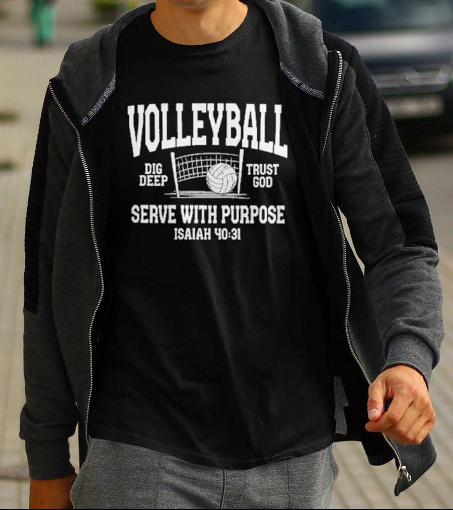 Volleyball Dig Deep Trust God Serve With Purpose Isaiah 40 31 T-Shirt