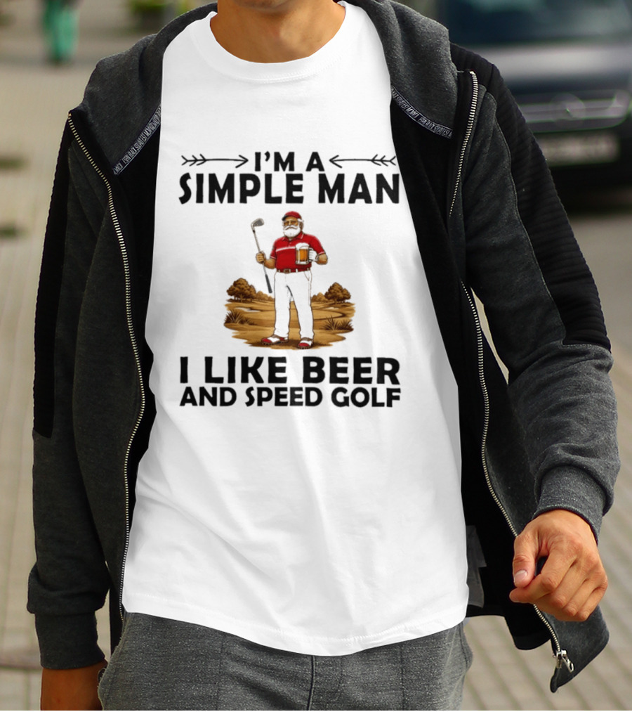 I'm A Simple Man I Like Beer And Speed Golf Funny Golfing Beer Lover T-Shirt