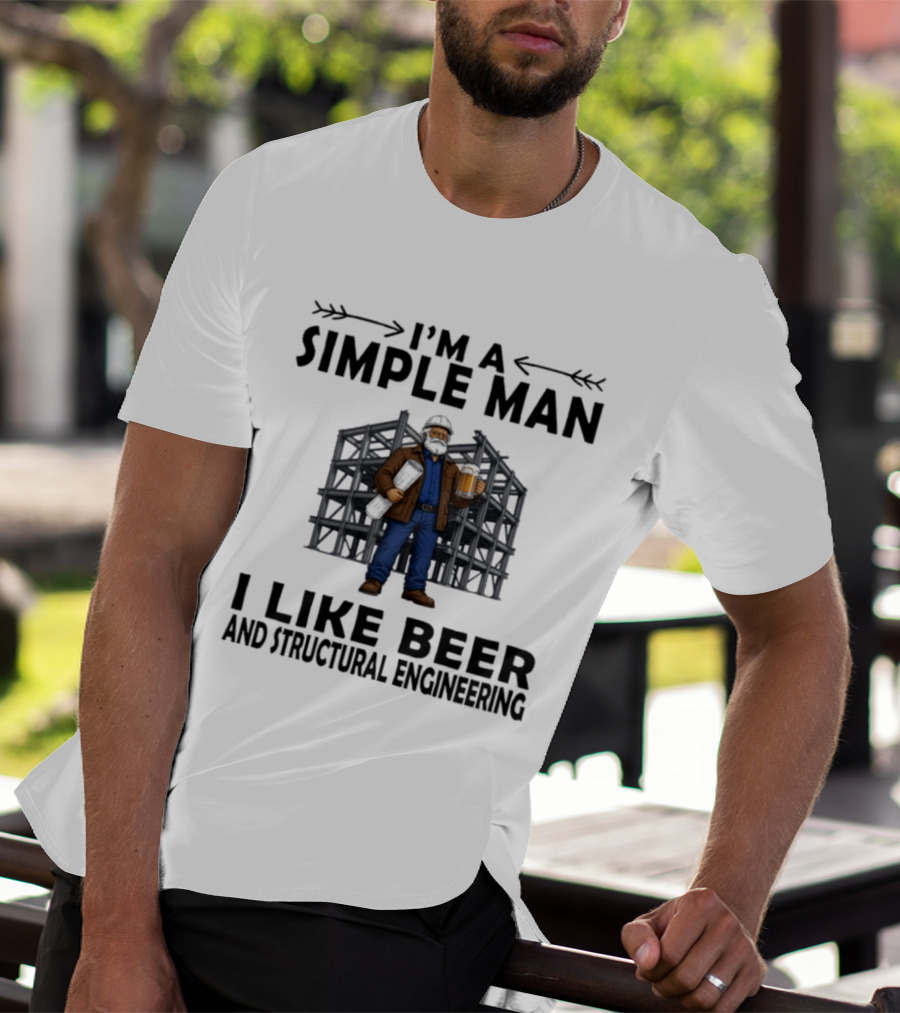 I'm A Simple Man I Like Beer And Structural Engineering Man Holding Beer T-Shirt