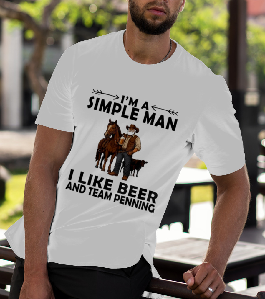 I'm A Simple Man I Like Beer And Team Penning Cowboy With Horse And Drink T-Shirt