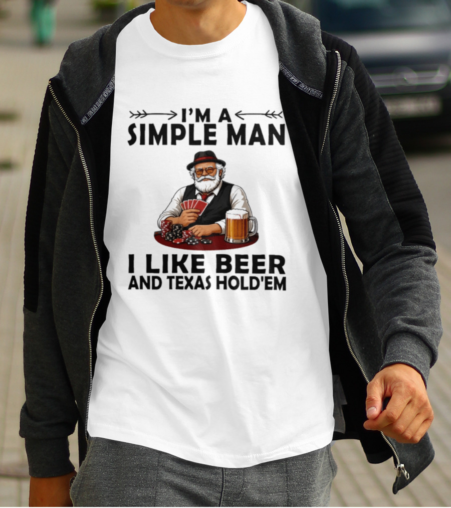 I'm A Simple Man I Like Beer And Texas Hold'em Poker Cards Dice T-Shirt