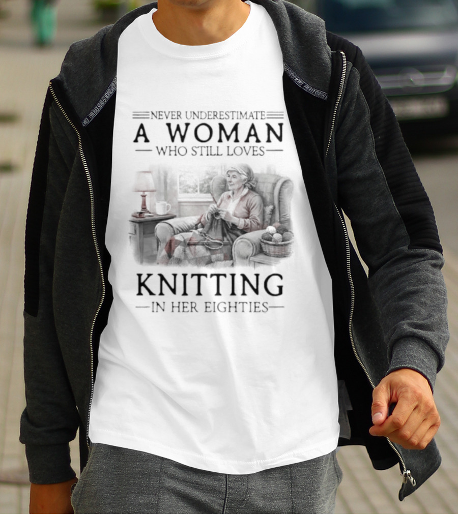 Never Underestimate A Woman Who Still Loves Knitting In Her Eighties Retro Style Woman Knitting Cozy Vibes T-Shirt