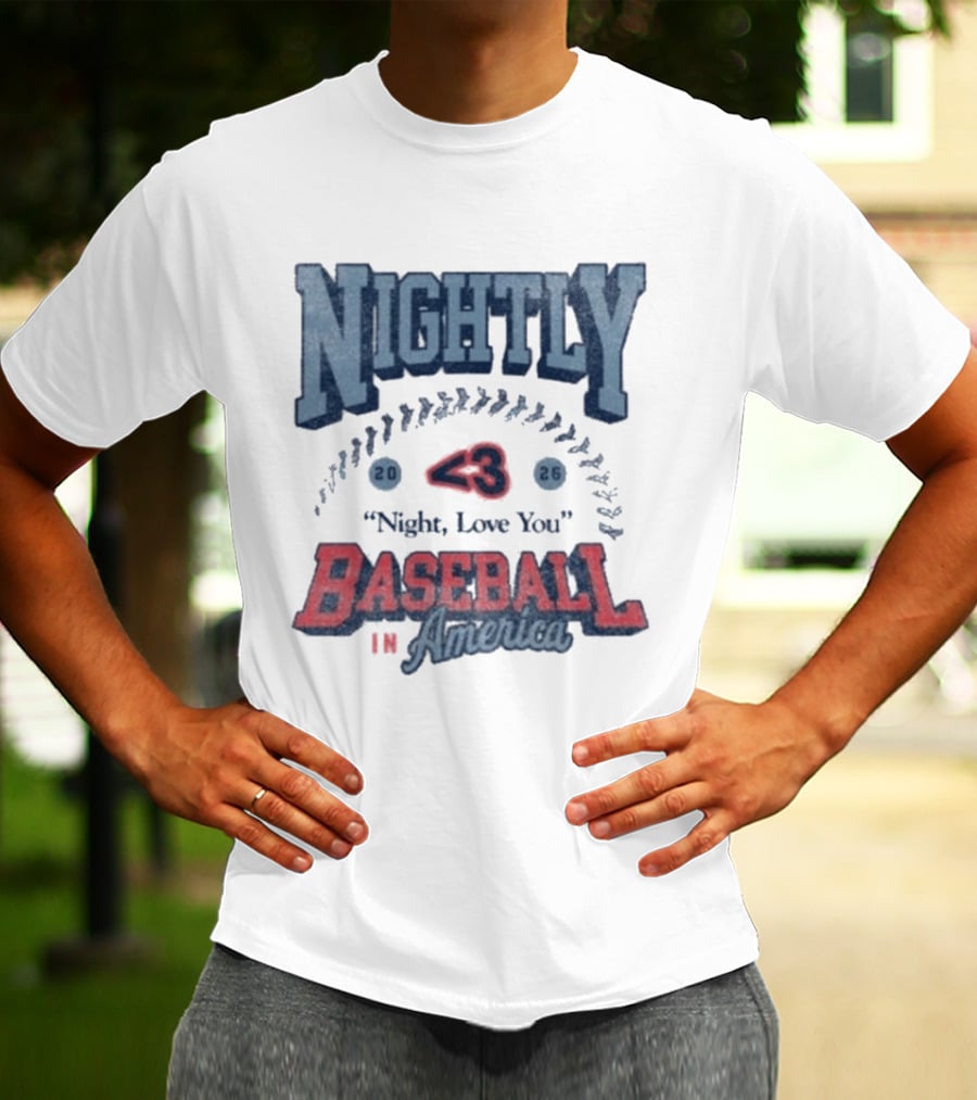 Nightly Baseball In America 2026 "<3 Night, Love You T-Shirt