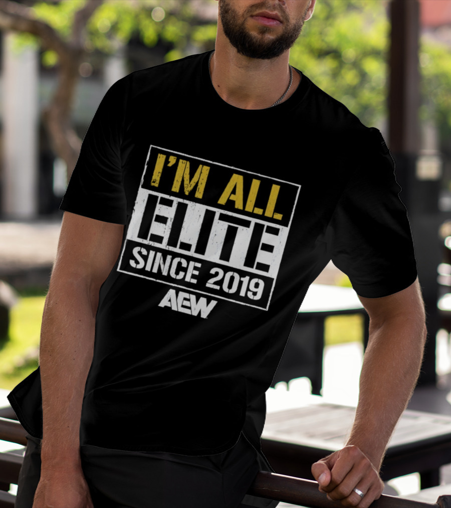 I'm All Elite AEW Since 2019 T-Shirt