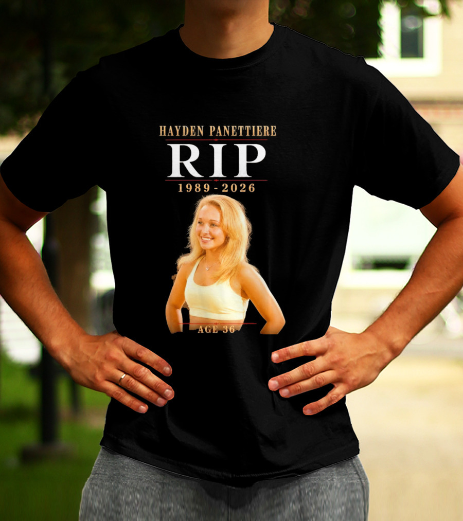 Hayden Panettiere RIP 1989 2026 Age 36 T-Shirt