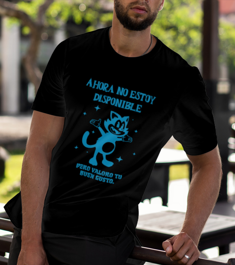 Ahora No Estoy Disponible Pero Valoro Tu Buen Gusto Felix The Cat T-Shirt