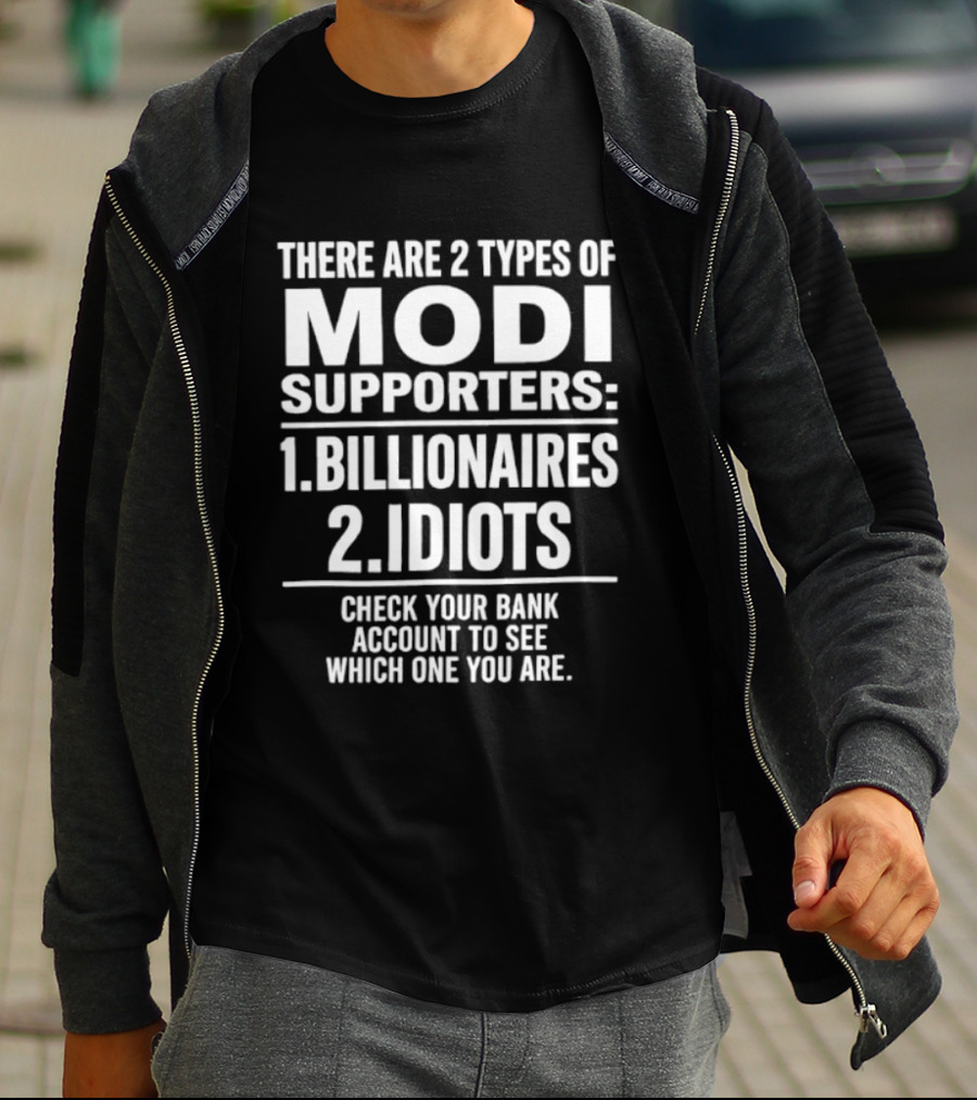 There Are Two Types Of Modi Supporters Billionaires Idiots Check Your Bank Account T-Shirt