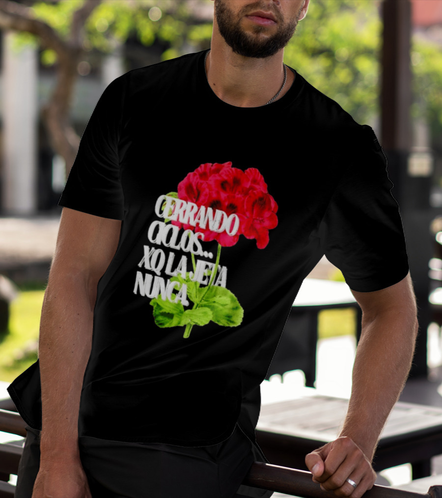 Cerrando Ciclos Xq La Jeta Nunca Red Flowers T-Shirt