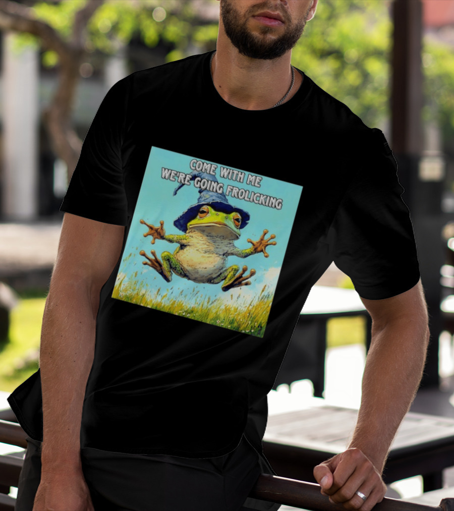 Come With Me We're Going Frolicking Frog Wizard Magic Fun Adventure T-Shirt