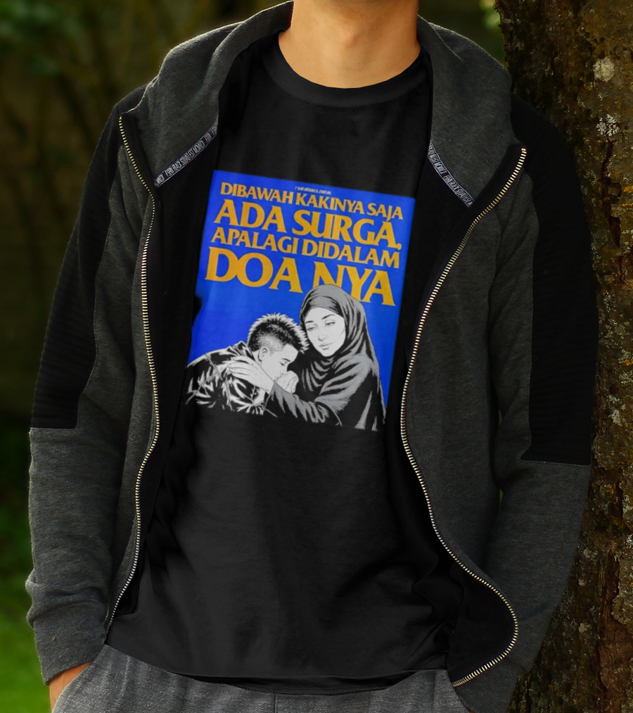 Dibawah Kakinya Saja Ada Surga Apalagi Didalam Doanya Mother's Blessing T-Shirt