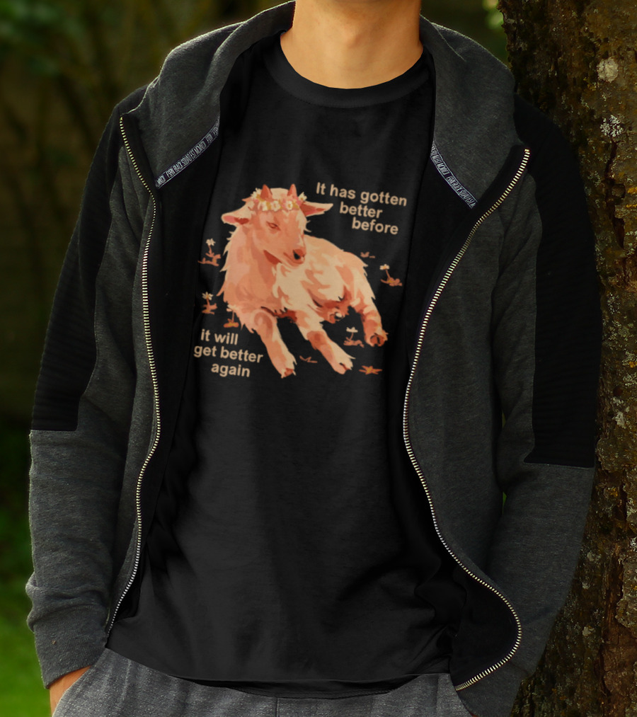 It Has Gotten Better Before It Will Get Better Again Goat With Flower Crown T-Shirt