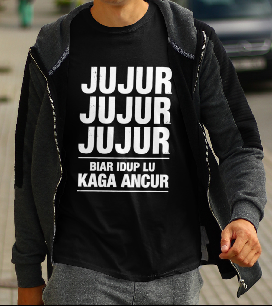 Jujur Jujur Jujur Biar Idup Lu Kaga Ancur T-Shirt