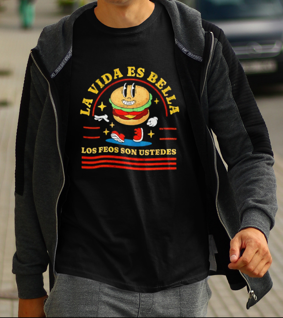 La Vida Es Bella Los Feos Son Ustedes Funny Burger Cartoon T-Shirt