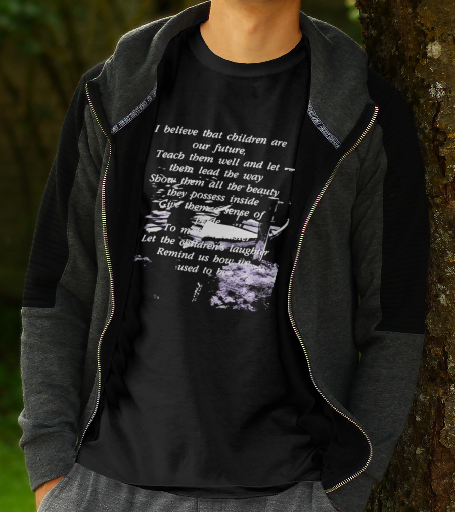 I Believe That Children Are Our Future Teach Them Well And Let Them Lead The Way Show Them All The Beauty They Possess Inside T-Shirt