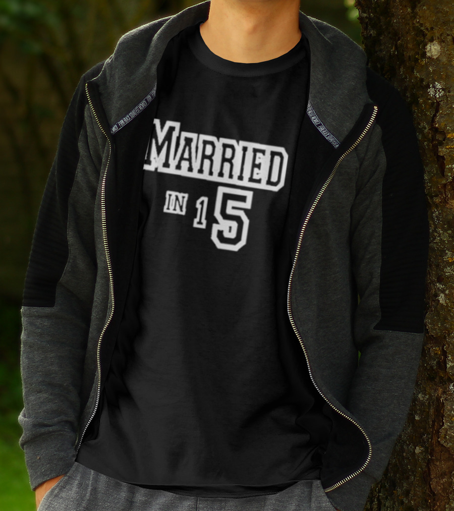 Married In 15 T-Shirt