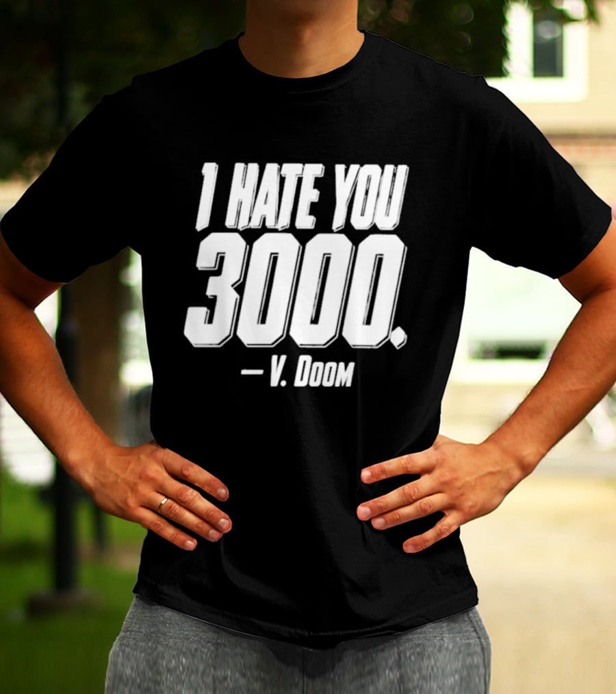 I Hate You 3000 V. Doom T-Shirt