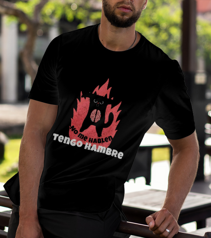 No Me Hablen Tengo Hambre Cat Brain Flames Hungry Message T-Shirt