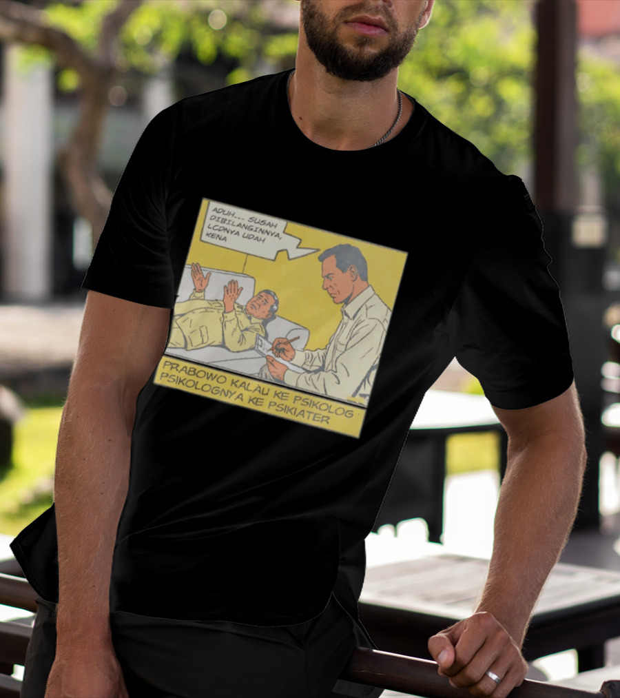 Prabowo Kalau Ke Psikolog Psikolognya Ke Psikiater Aduh Susah Dibilanginnya LCDnya Udah Kena T-Shirt