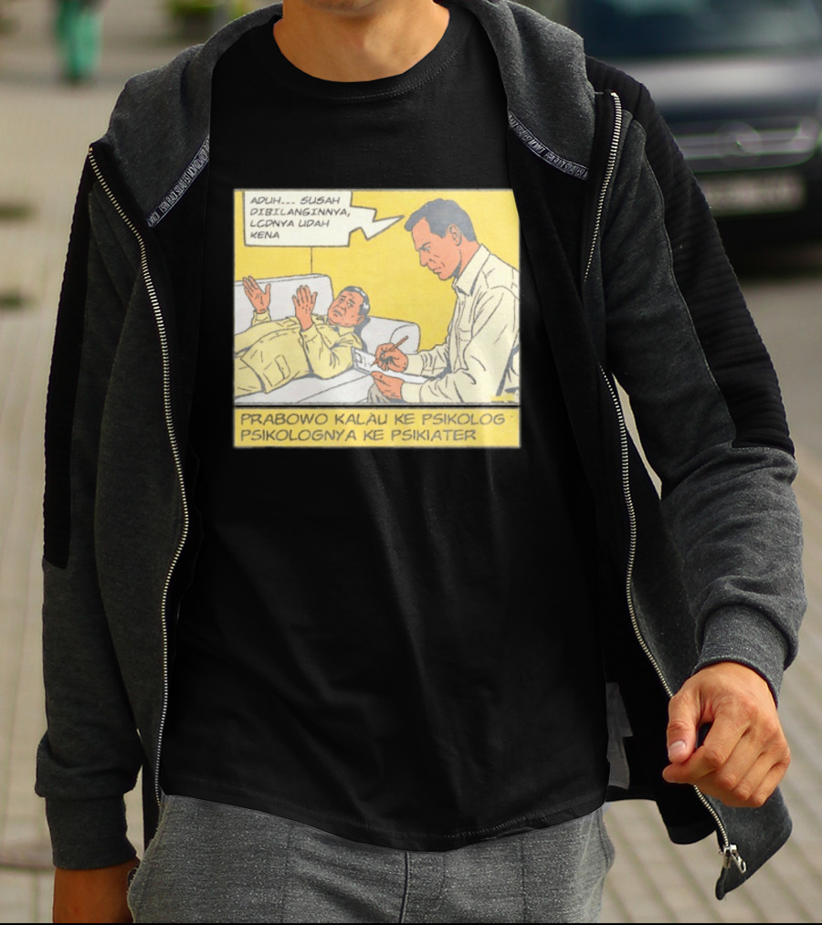Prabowo Kalau Ke Psikolog Psikolognya Ke Psikiater Aduh Susah Dibilanginnya LCDnya Udah Kena T-Shirt