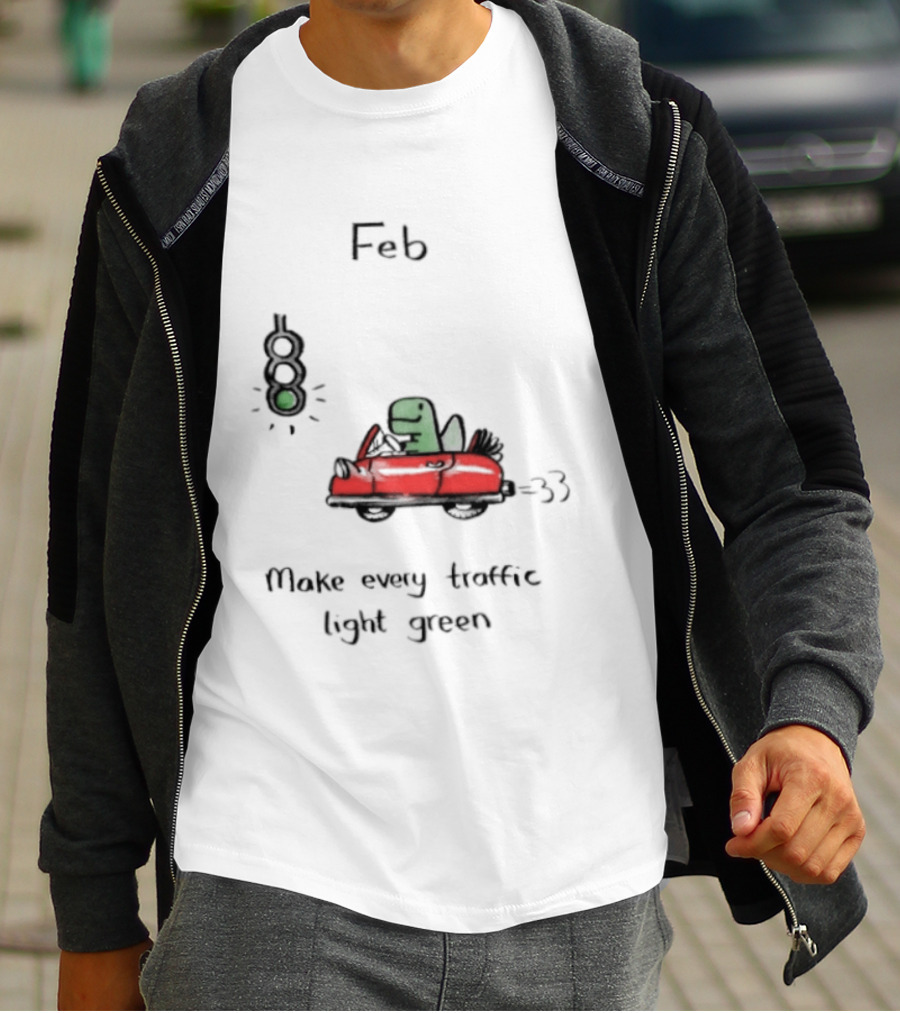 Feb Make Every Traffic Light Green Dinosaur Driving Red Car T-Shirt