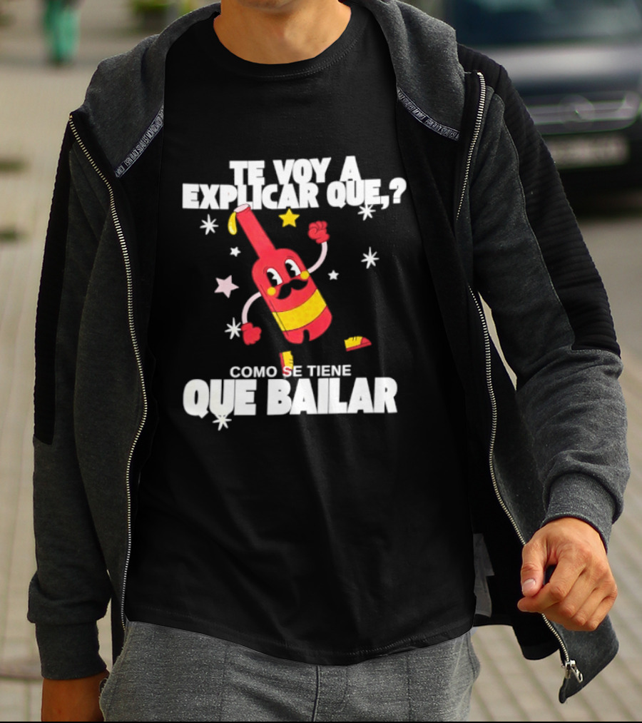 Te Voy A Explicar Que Como Se Tiene Que Bailar Botella Divertida Estrella Baile Fiesta T-Shirt