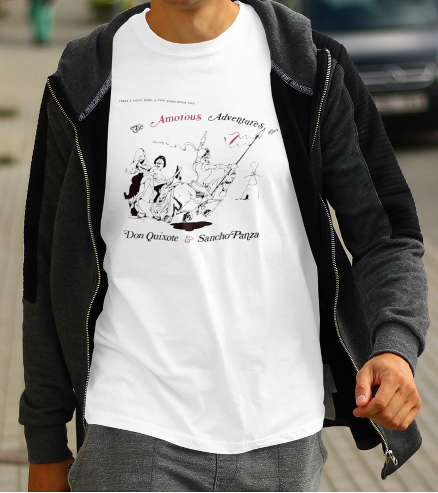 There's Never Been A Film Experience Like The Amorous Adventures Of Don Quixote And Sancho Panza T-Shirt