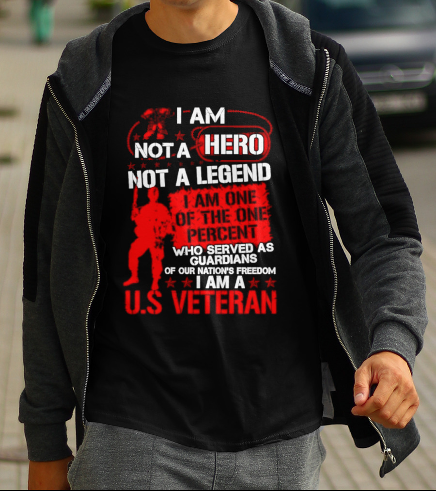 I Am Not A Hero Not A Legend U.S. Veteran Guardians Of Freedom T-Shirt