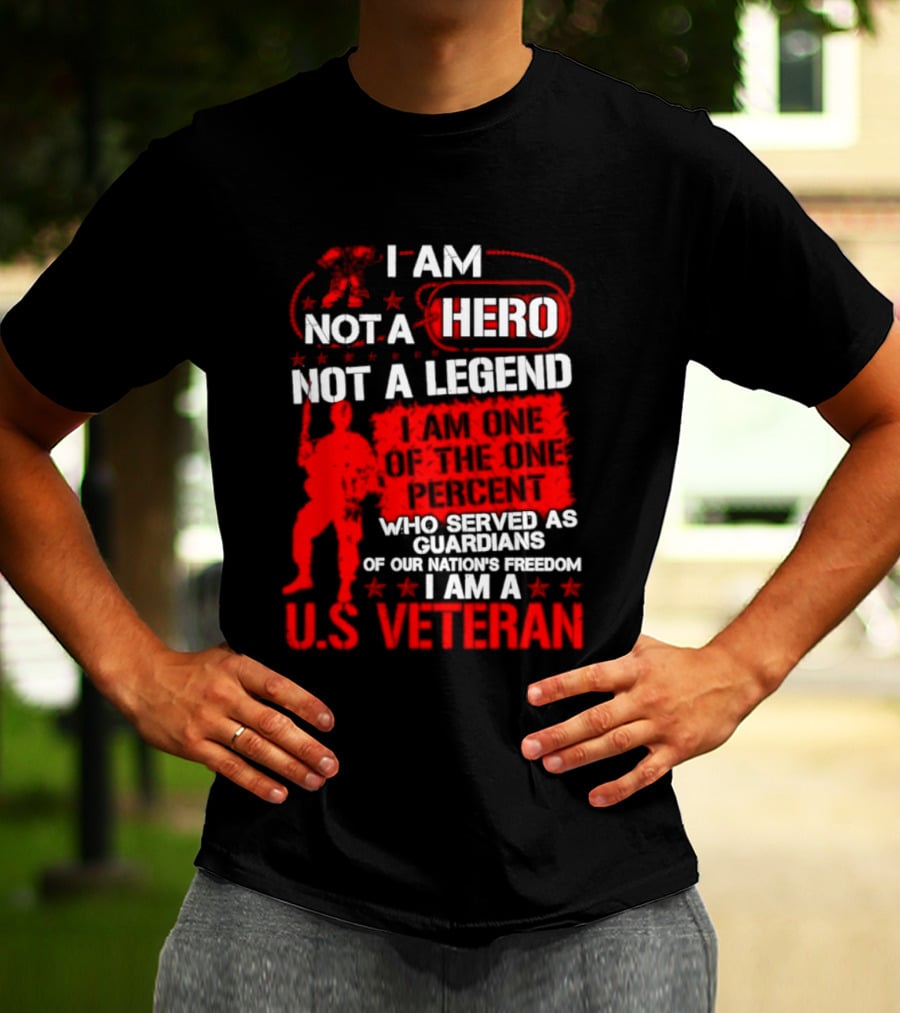 I Am Not A Hero Not A Legend U.S. Veteran Guardians Of Freedom T-Shirt