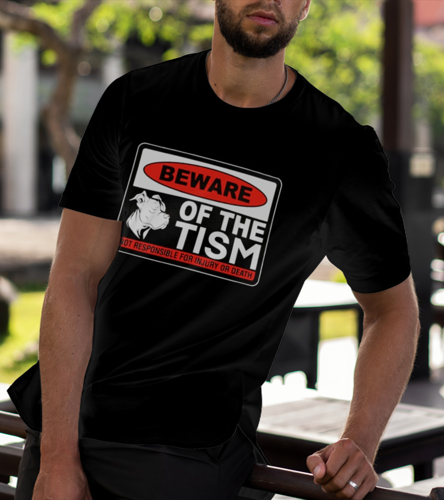 Beware Of The Tism Not Responsible For Injury Or Death Dog Warning Sign T-Shirt