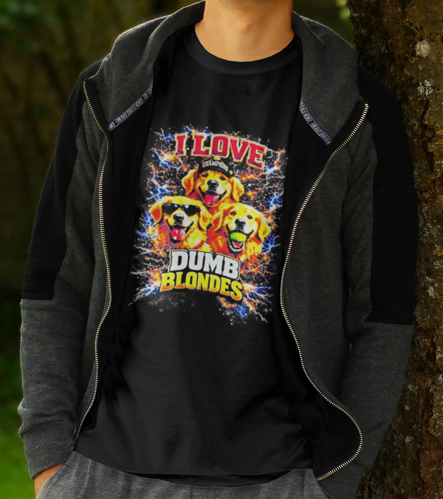 I Love Golden Retriever Dogs Champions Dumb Blondes T-Shirt