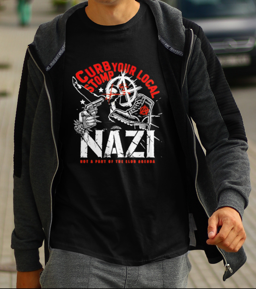 Curb Your Local Stomp Nazi Not A Part Of The Elon Agenda Combat Symbol Confrontational Message T-Shirt