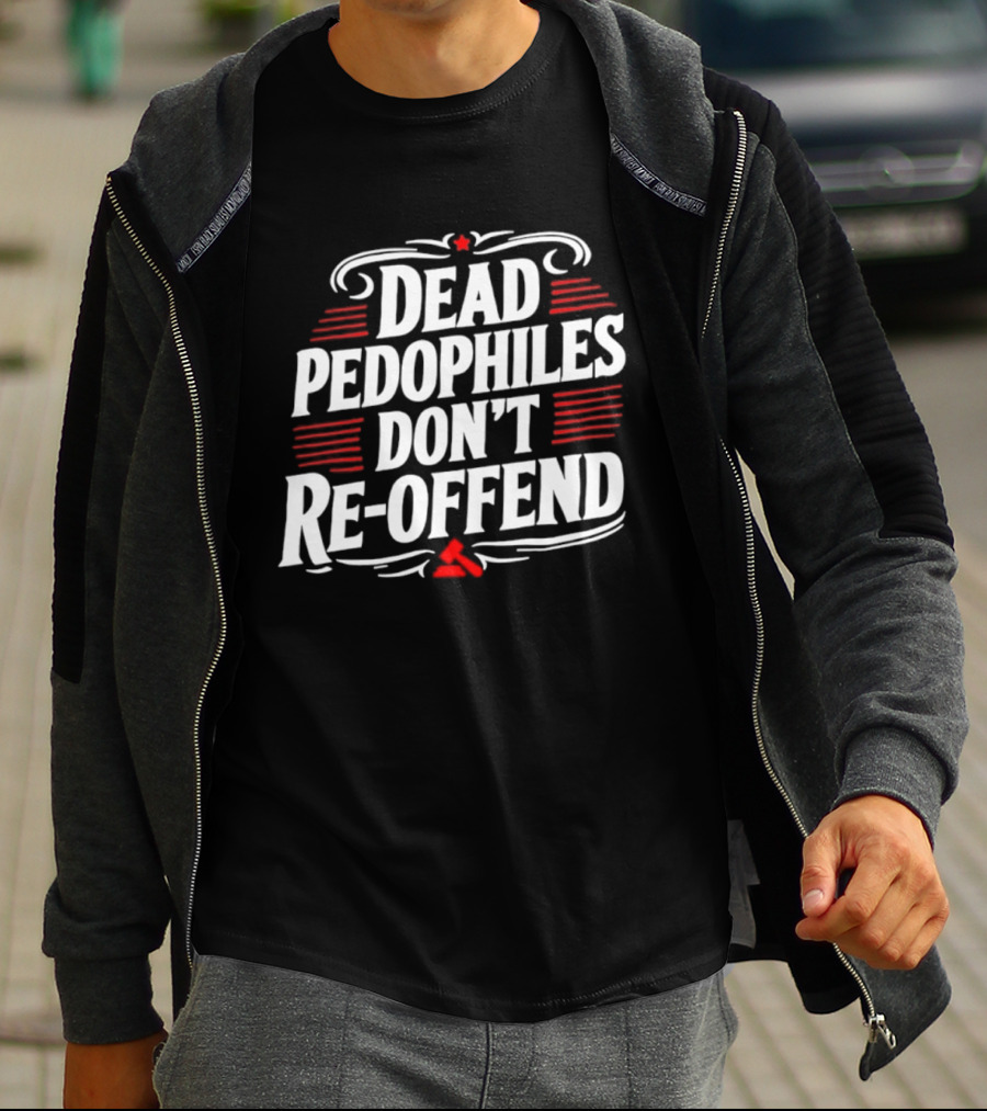 Dead Pedophiles Don't Re Offend Justice Red And White Text Message T-Shirt