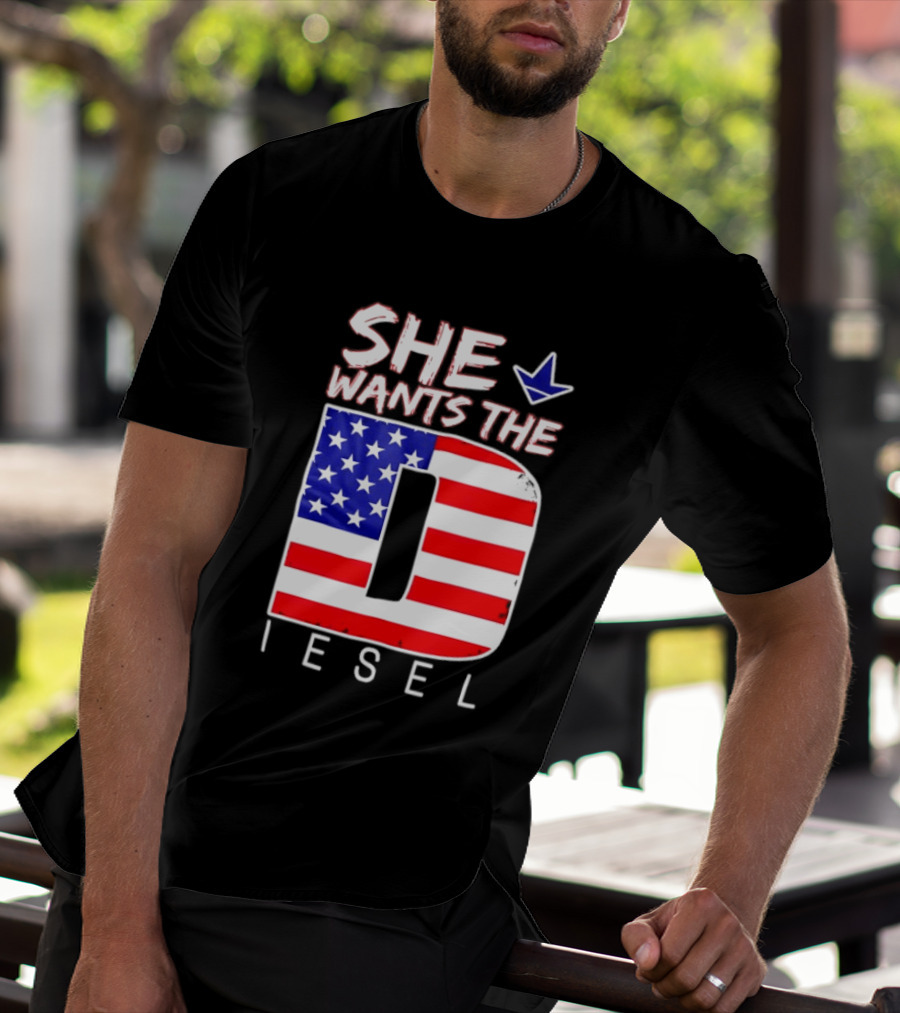 She Wants The Diesel D American Flag Patriotic Humor T-Shirt