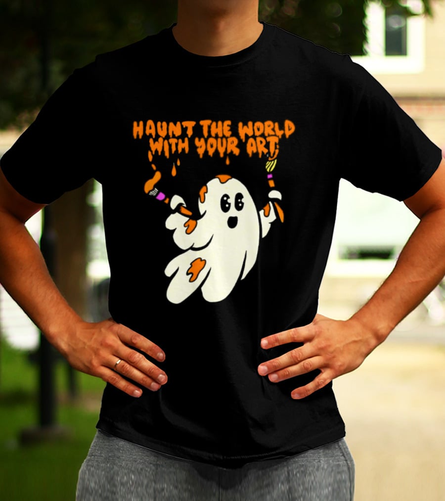 Haunt The World With Your Art Ghost Creativity Brushes T-Shirt