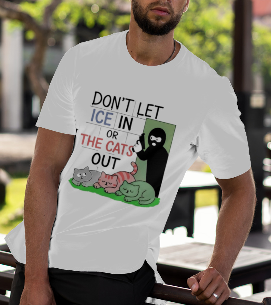 Don't Let Ice In Or The Cats Out Humor Cats And Door T-Shirt