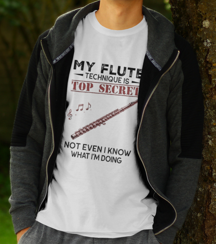 My Flute Technique Is Top Secret Not Even I Know What I'm Doing Music Notes T-Shirt