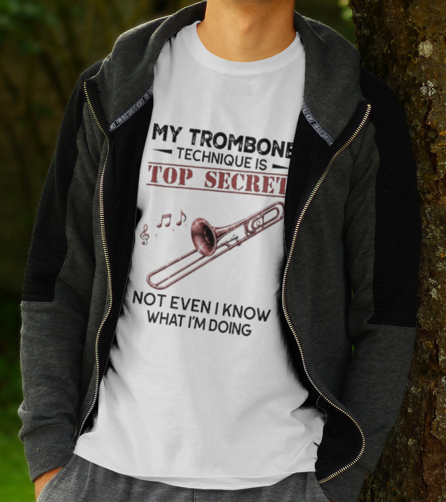 My Trombone Technique Is Top Secret Not Even I Know What I'm Doing Musical Notes Trombone T-Shirt