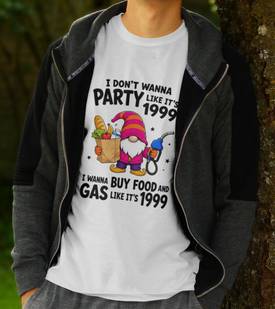 Gnomes I Don't Wanna Party Like It's 1999 I Wanna Buy Food And Gas Like It's 1999 Gnome Holding Grocery Bag And Gas Nozzle T-Shirt