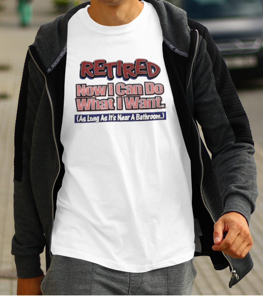 Retirement Freedom With A Bathroom Caveat T-Shirt