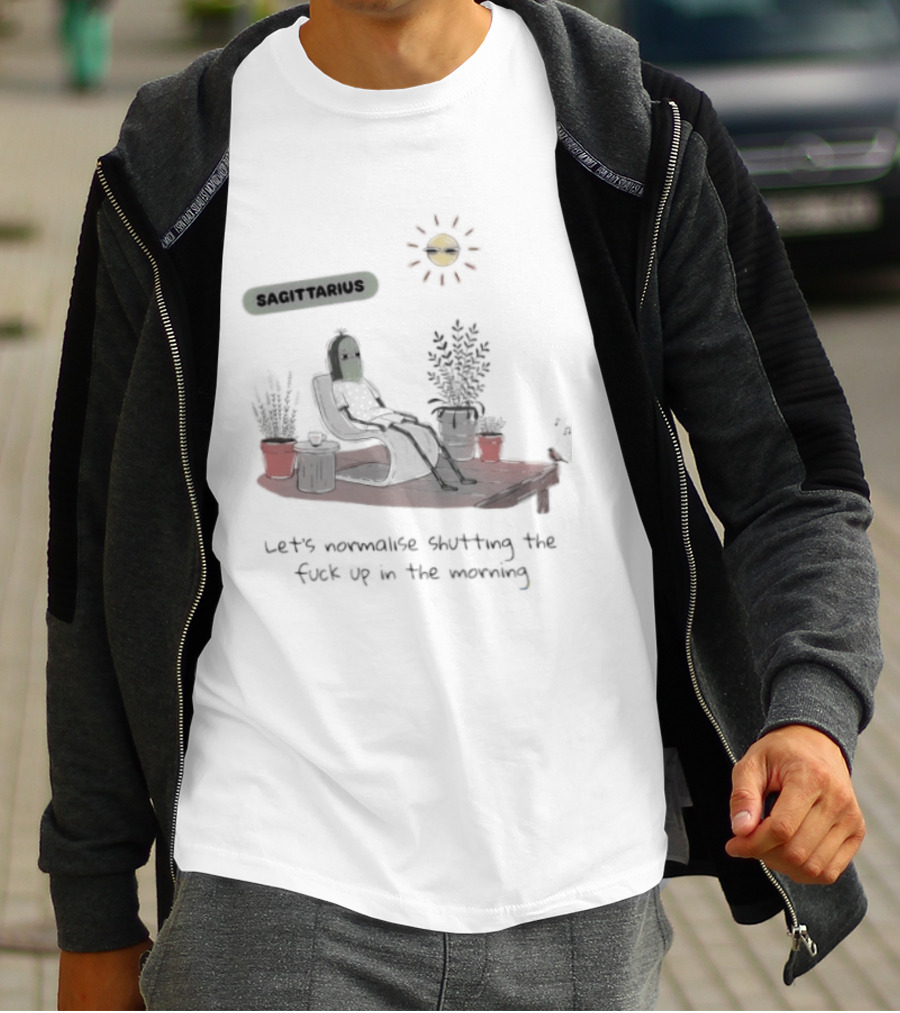 Sagittarius Let's Normalise Shutting Up In The Morning Sun Lounging With Plants T-Shirt