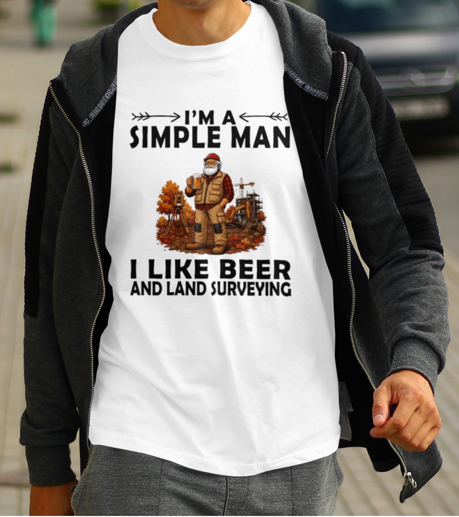 I'm A Simple Man I Like Beer And Land Surveying Autumn Surveyor T-Shirt