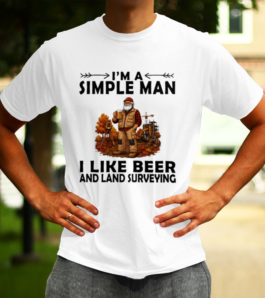 I'm A Simple Man I Like Beer And Land Surveying Autumn Surveyor T-Shirt