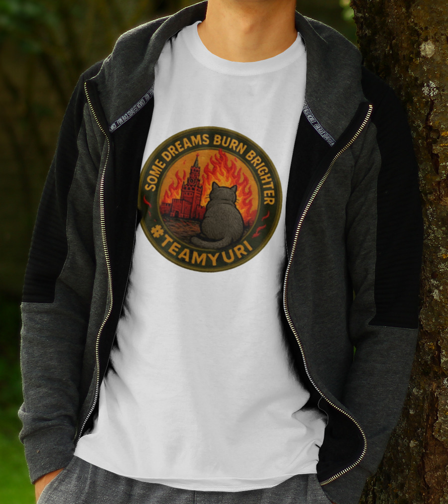 Some Dreams Burn Brighter Cat Kremlin Fire #TeamUri T-Shirt