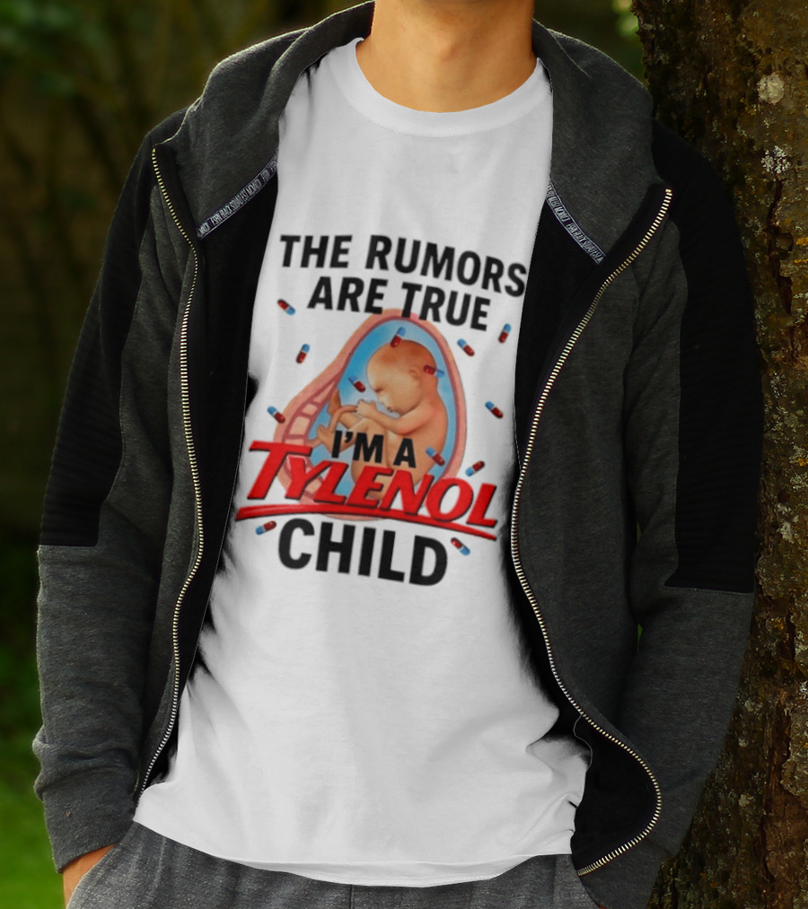 The Rumors Are True I'm A Tylenol Child Pills Baby Fetus T-Shirt