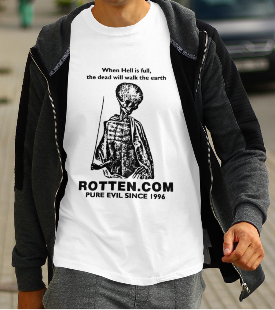 When Hell Is Full The Dead Will Walk The Earth Rottencom Pure Evil Since 1996 T-Shirt