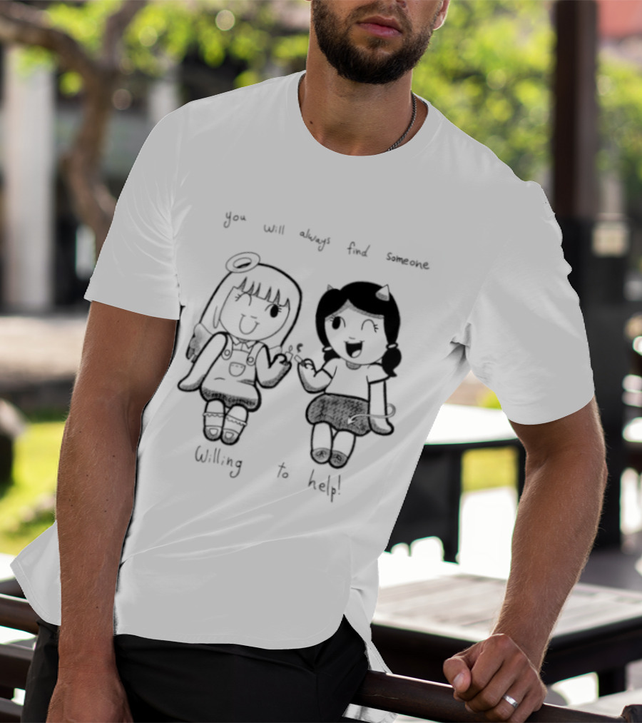 You Will Always Find Someone Willing To Help Angel And Devil Caricatures T-Shirt