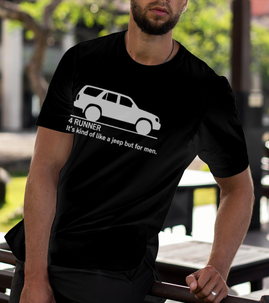 4 Runner It's Kind Of Like A Jeep But For Men Off Road T-Shirt