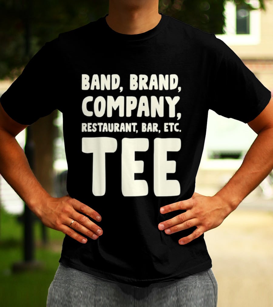Band Brand Company Restaurant Bar Etc T-Shirt